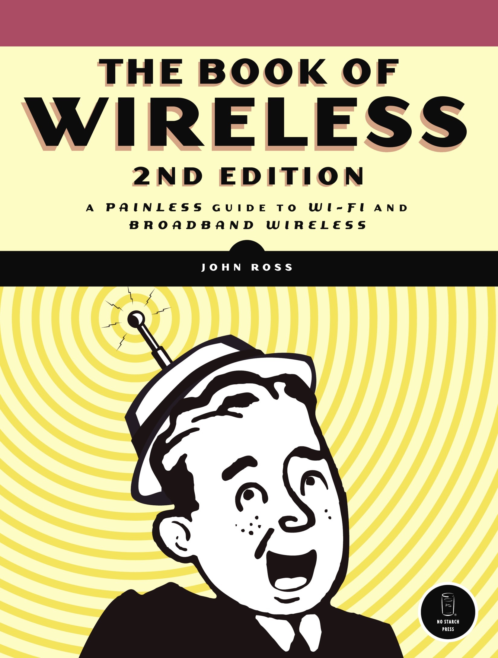 The Book of Wireless: A Painless Guide to Wi-Fi and Broadband Wireless