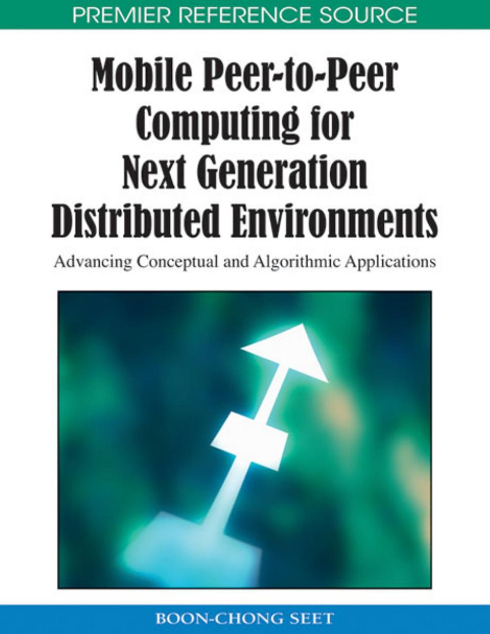 Mobile Peer-To-Peer Computing for Next Generation Distributed Environments: Advancing Conceptual and Algorithmic Applications