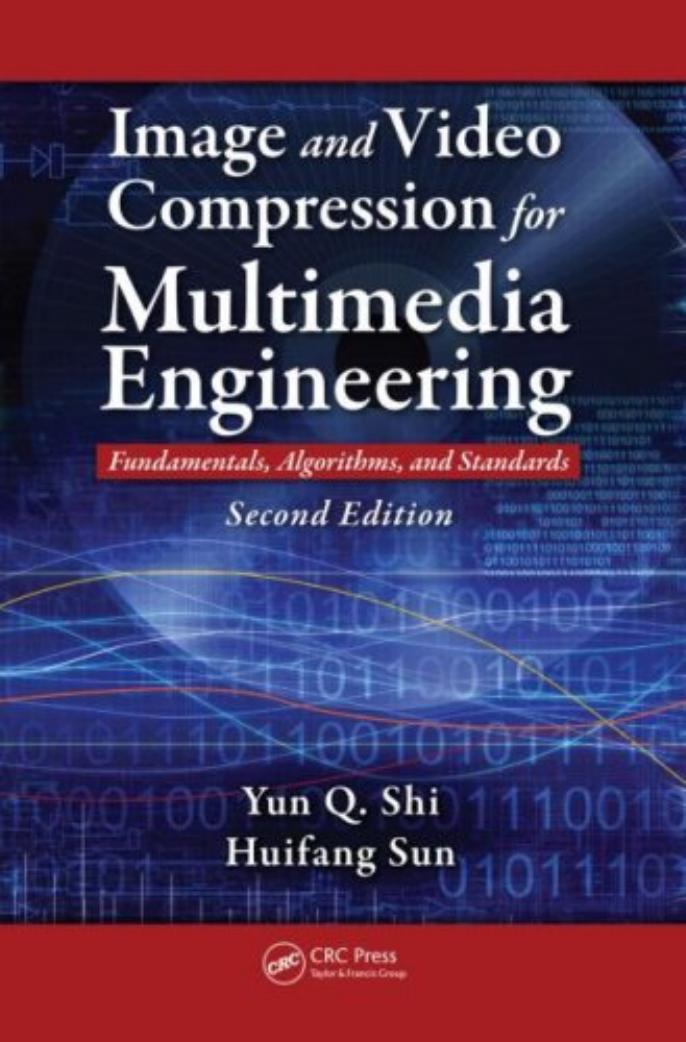 Image and Video Compression for Multimedia Engineering: Fundamentals, Algorithms, and Standards, Second Edition