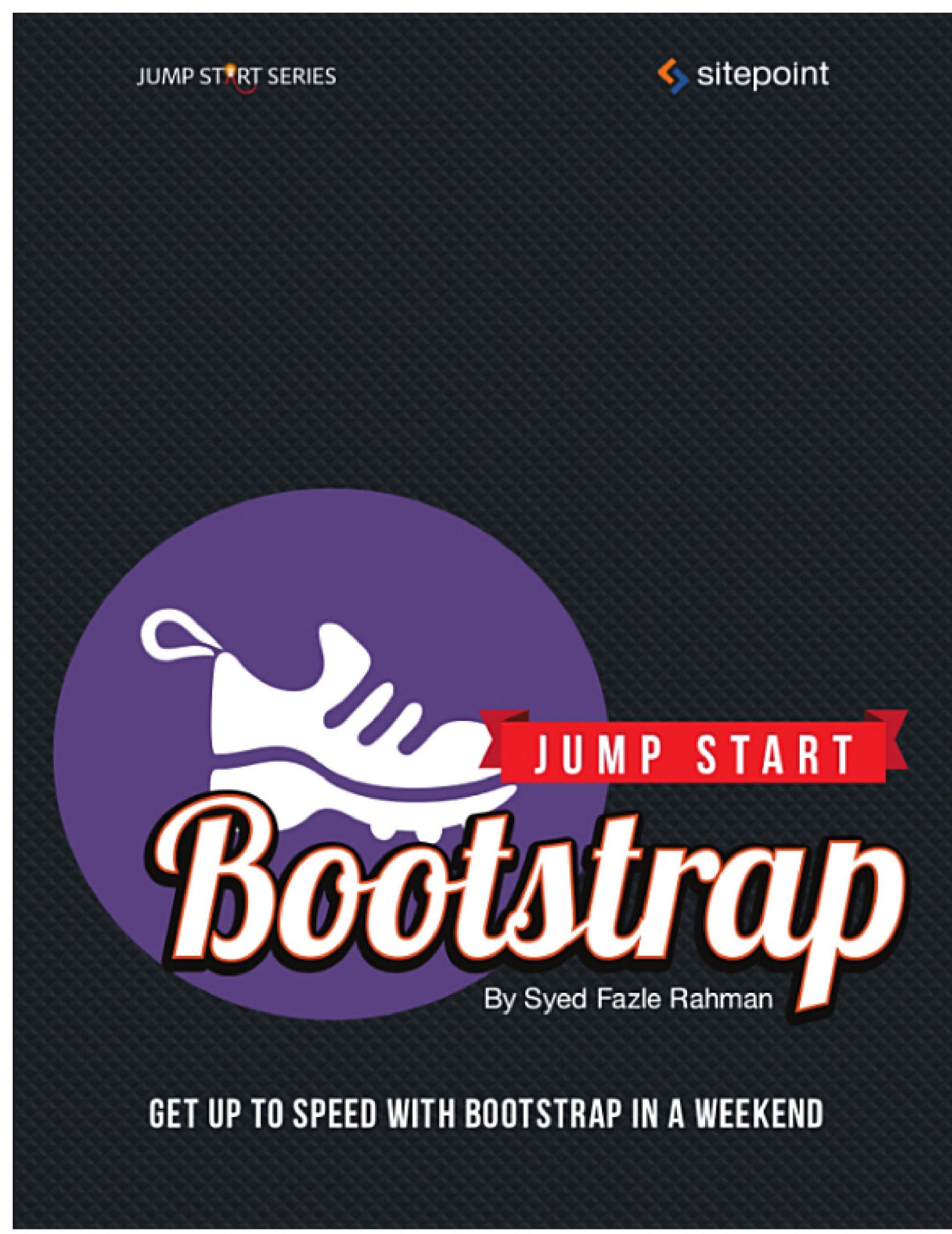 Jump Start Bootstrap: Get Up to Speed With Bootstrap in a Weekend