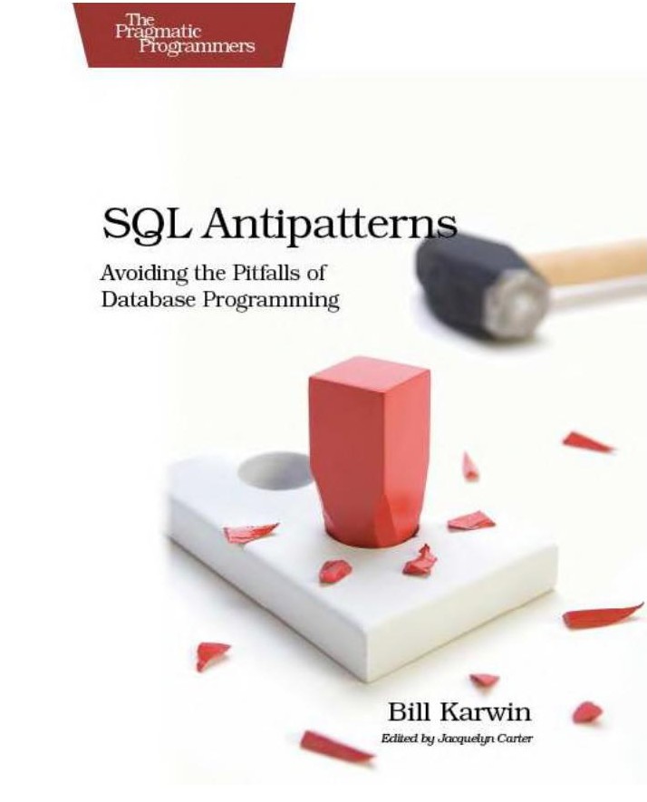 SQL Antipatterns: Avoiding the Pitfalls of Database Programming