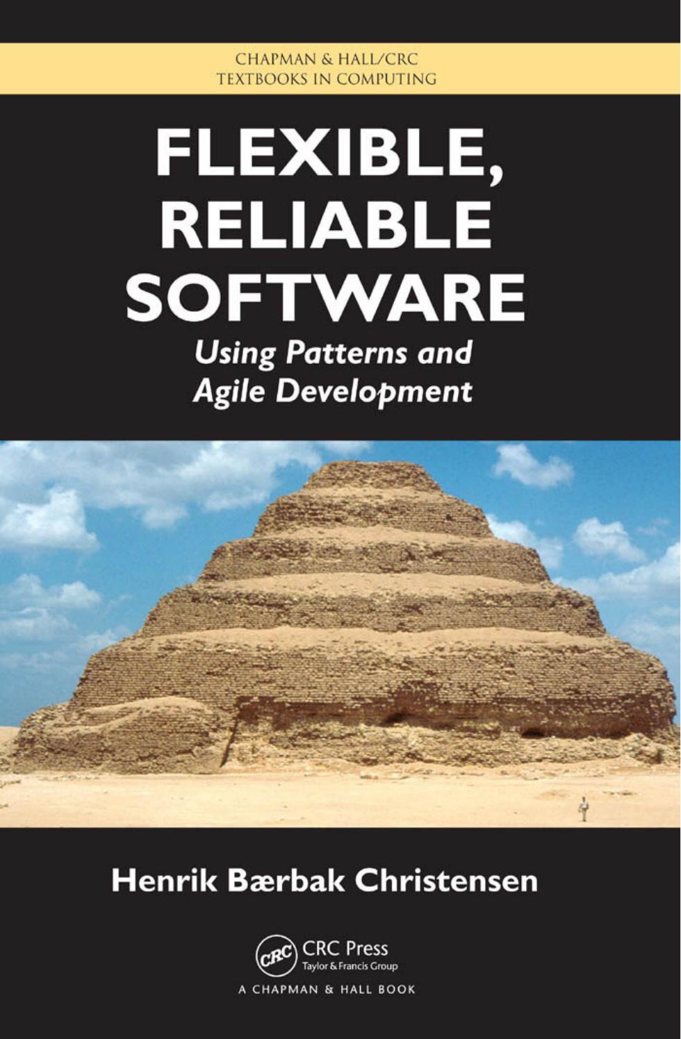 Flexible, Reliable Software: Using Patterns and Agile Development (Chapman & Hall/CRC Textbooks in Computing)
