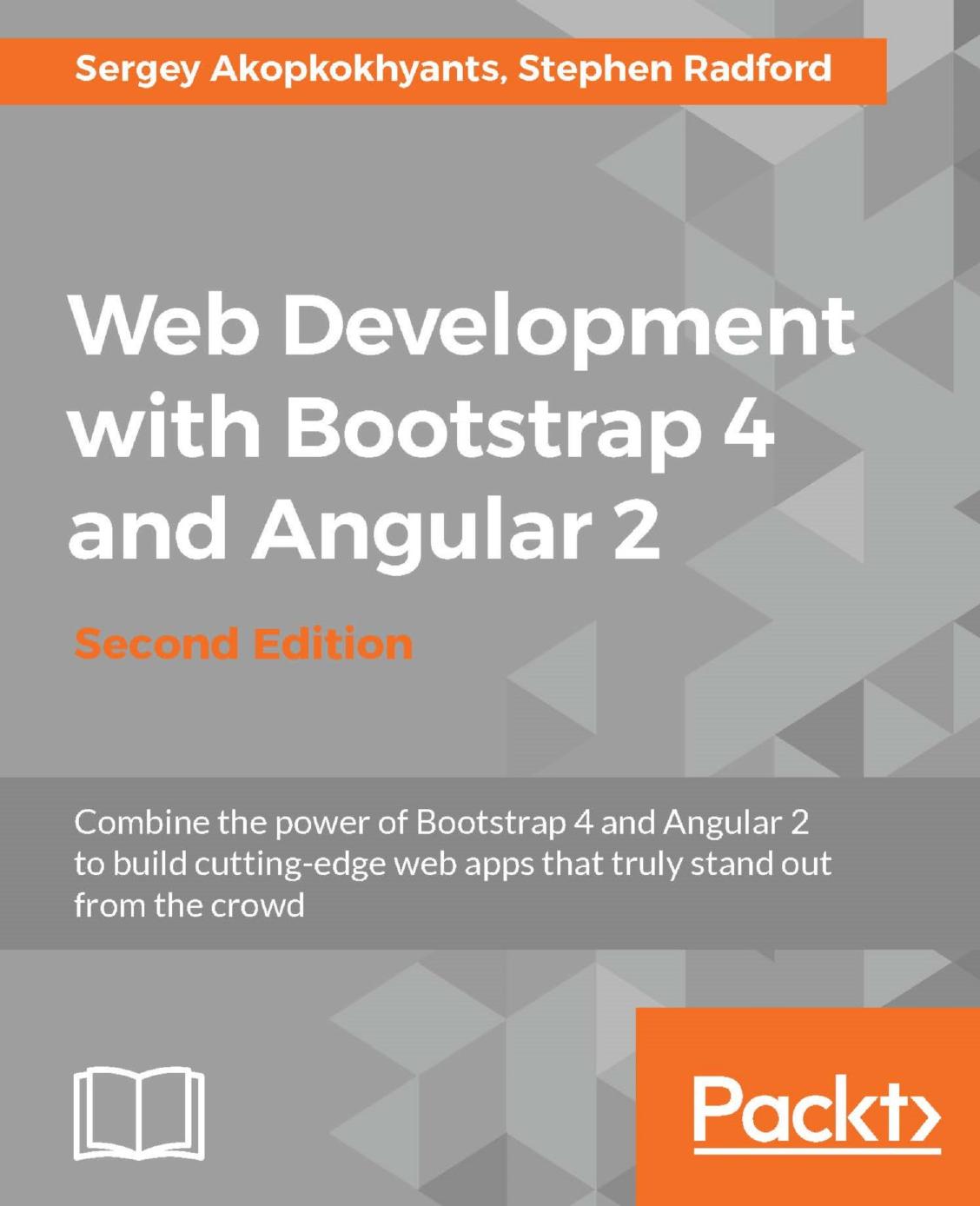 Web Development With Bootstrap 4 and Angular 2 - Second Edition: Bring Responsiveness to Your Angular Web Application With Bootstrap, 2nd Edition