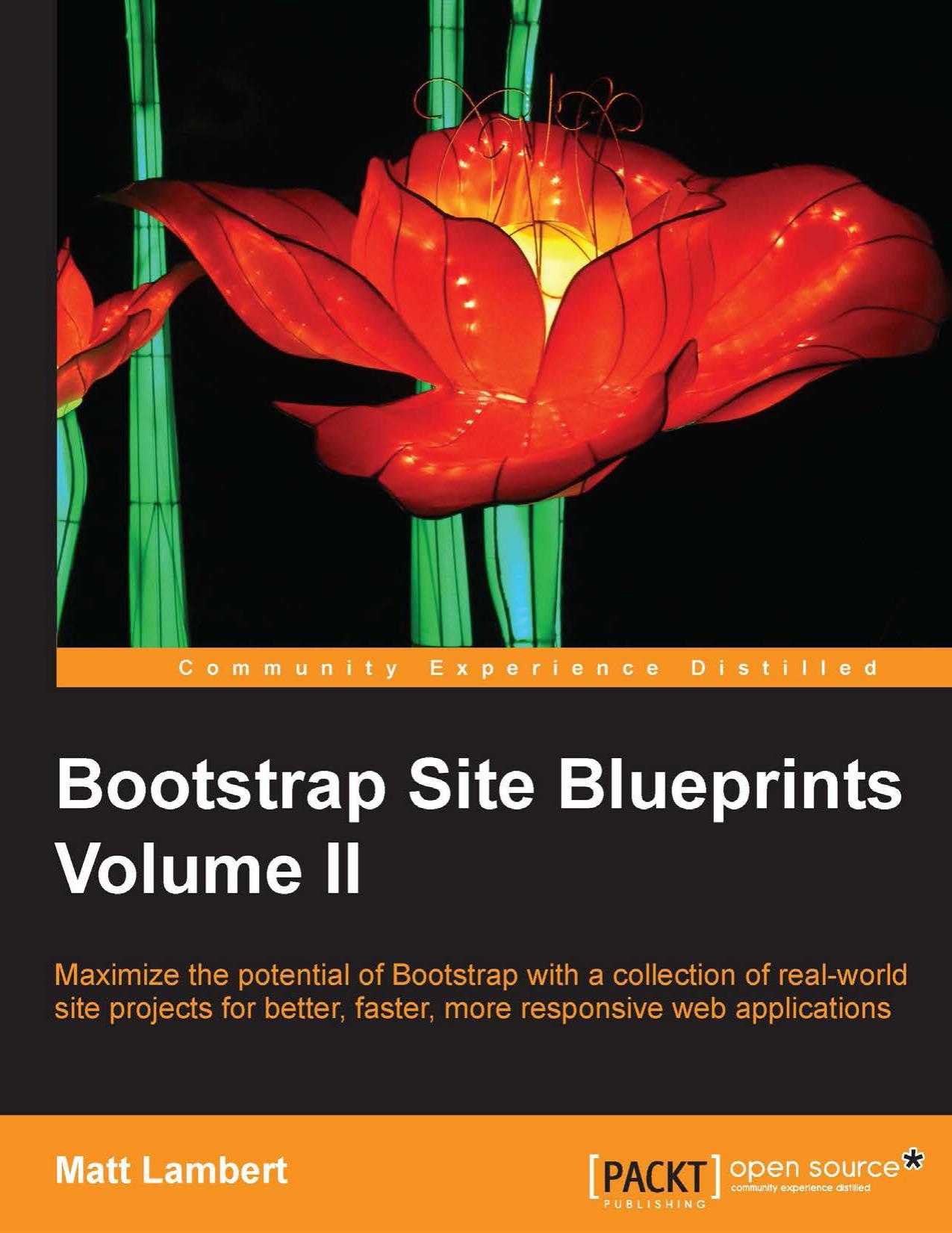 Bootstrap Site Blueprints Volume II: Maximize the Potential of Bootstrap for Faster and More Responsive Web Applications