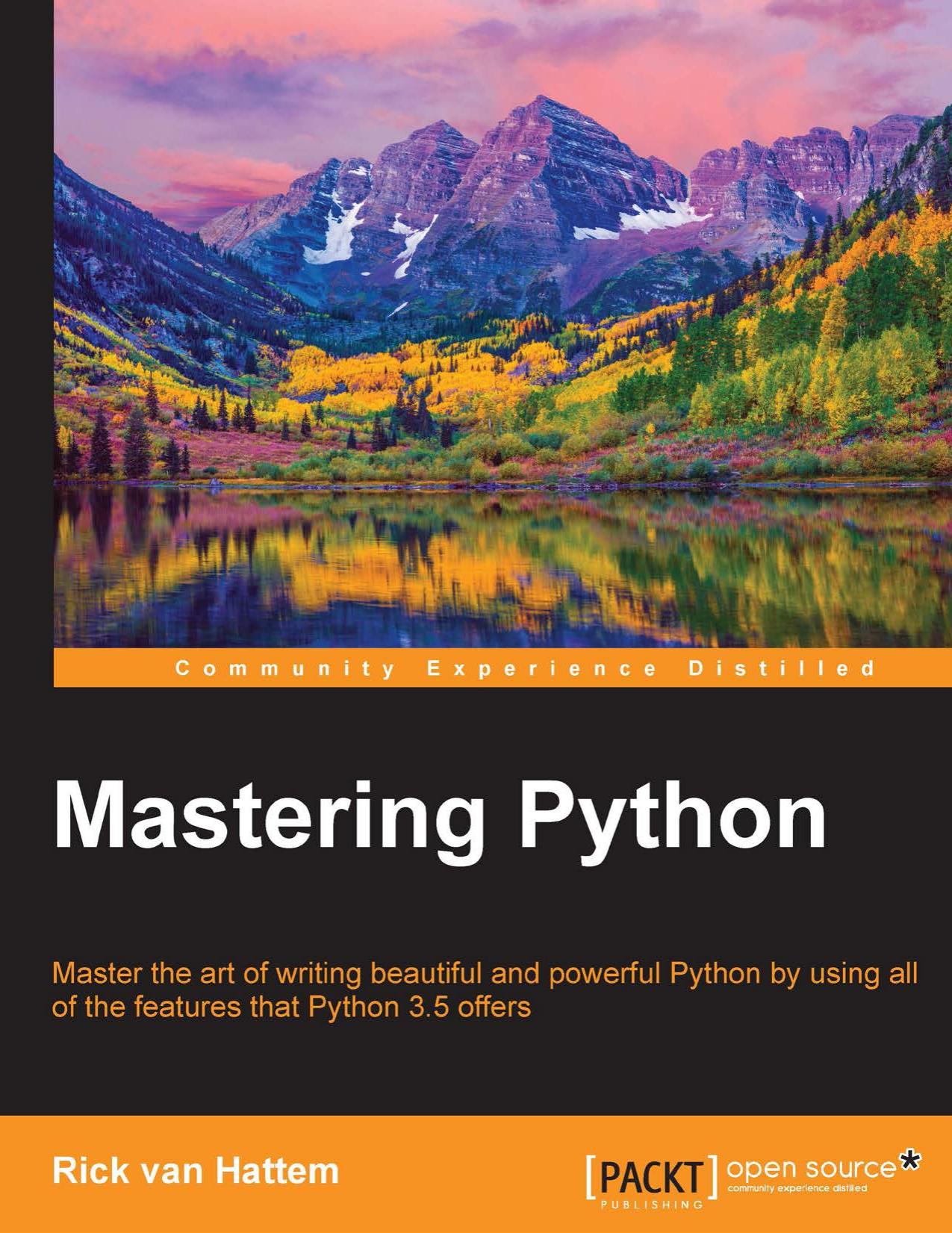 Mastering Python: Master the Art of Writing Beautiful and Powerful Python by Using All of the Features That Python 3.5 Offers