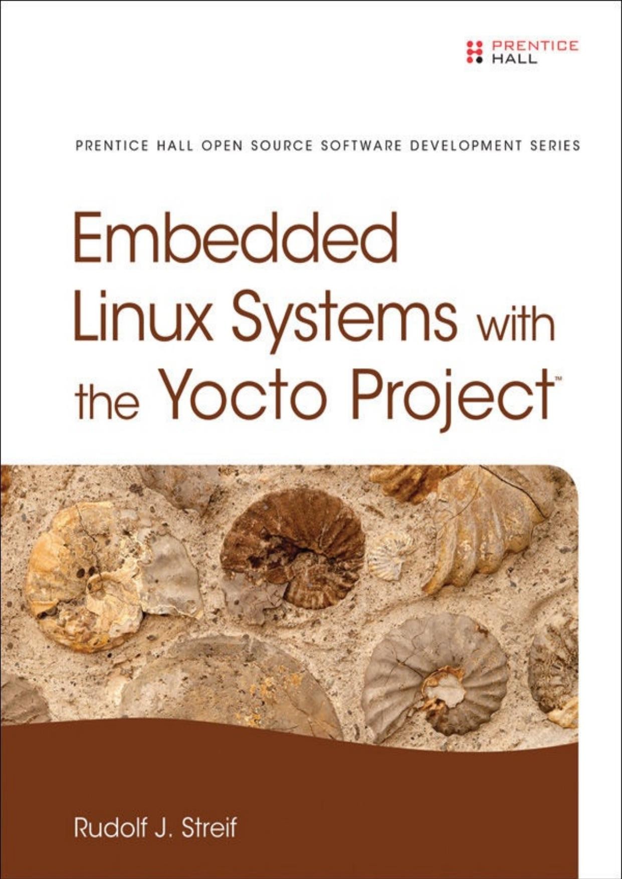 Embedded Linux Systems With the Yocto Project