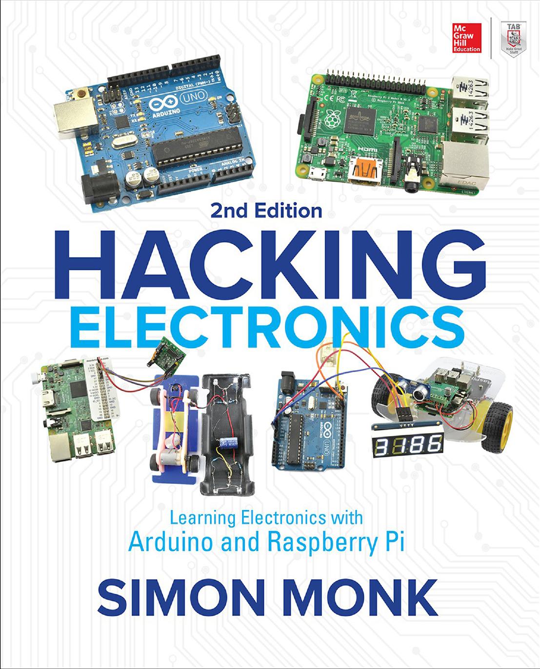 Hacking Electronics: Learning Electronics With Arduino and Raspberry Pi - Second Edition