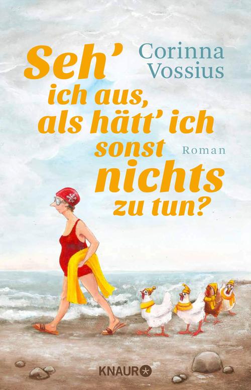 Seh‘ ich aus, als hätt‘ ich sonst nichts zu tun?: Roman