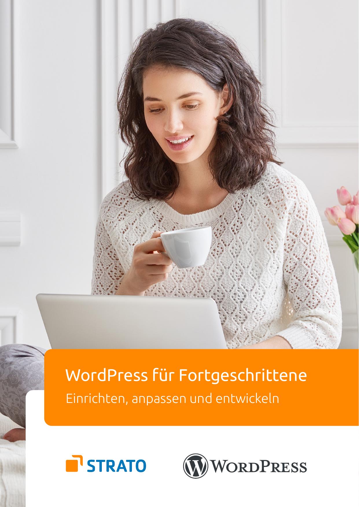 WordPress für Fortgeschrittene - Zweite Auflage: Einrichten, anpassen und entwickeln