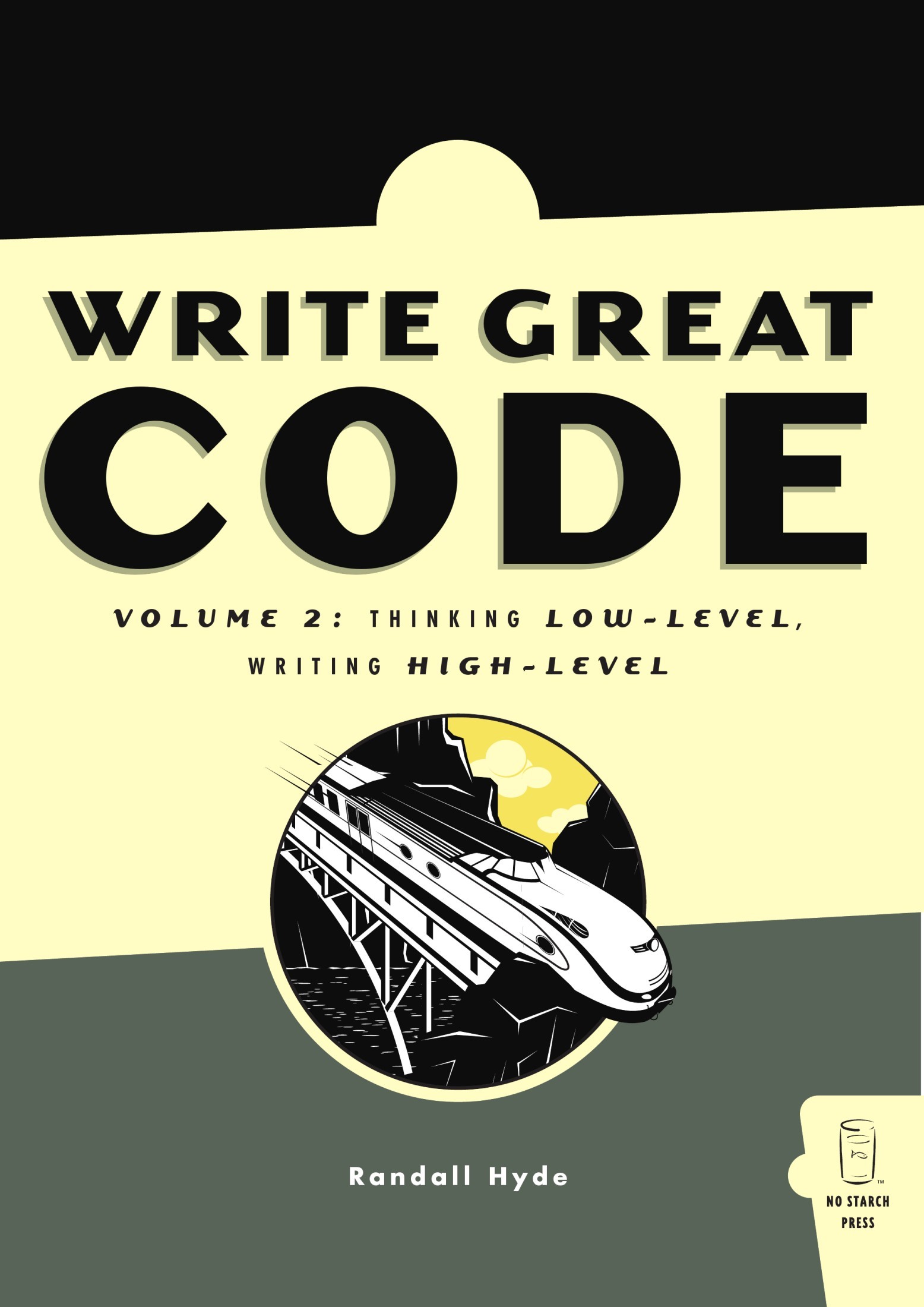 Write Great Code, Volume II: Thinking Low-Level, Writing High-Level