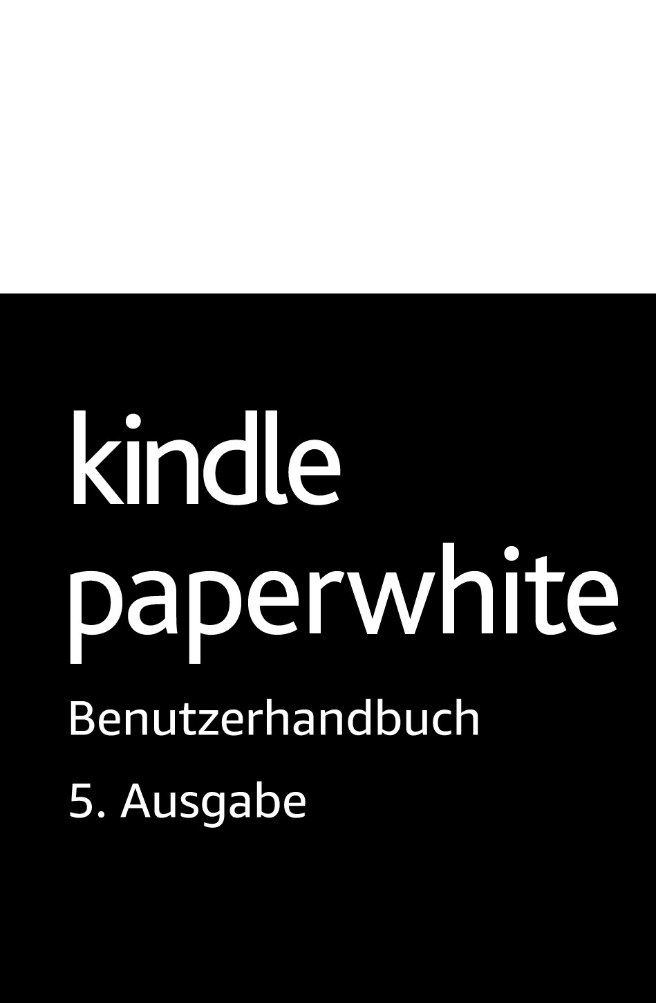 Kindle Paperwhite-Benutzerhandbuch, 5. Ausgabe (German Edition)