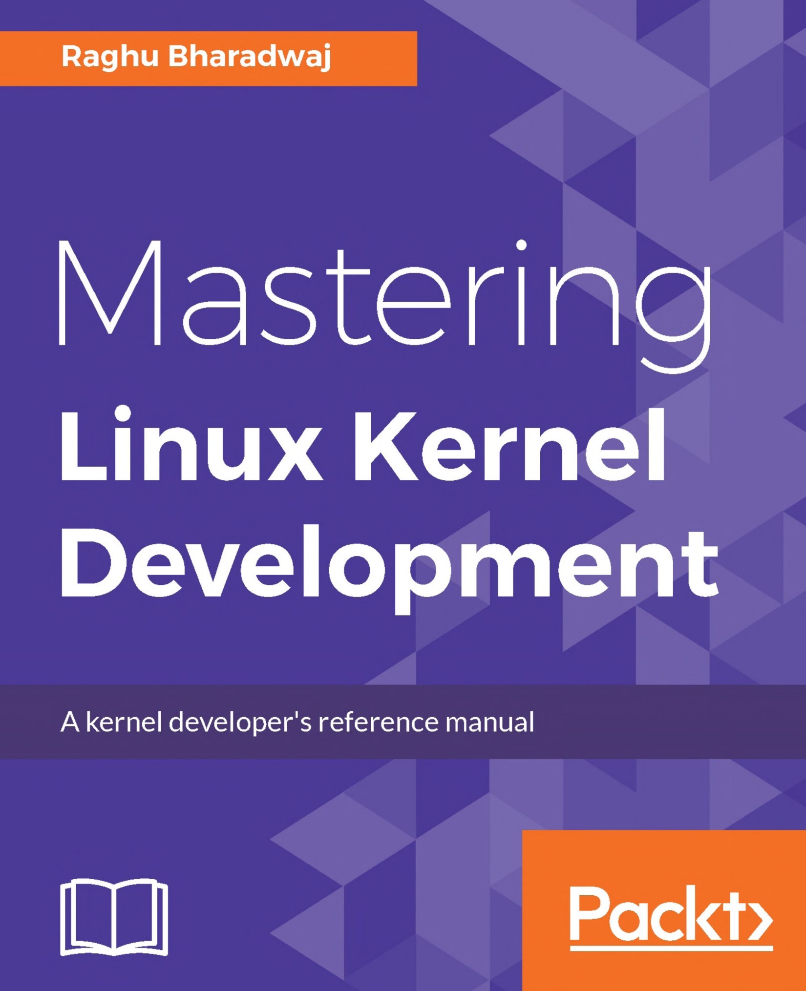 Mastering Linux Kernel Development: A Kernel Developer's Reference Manual