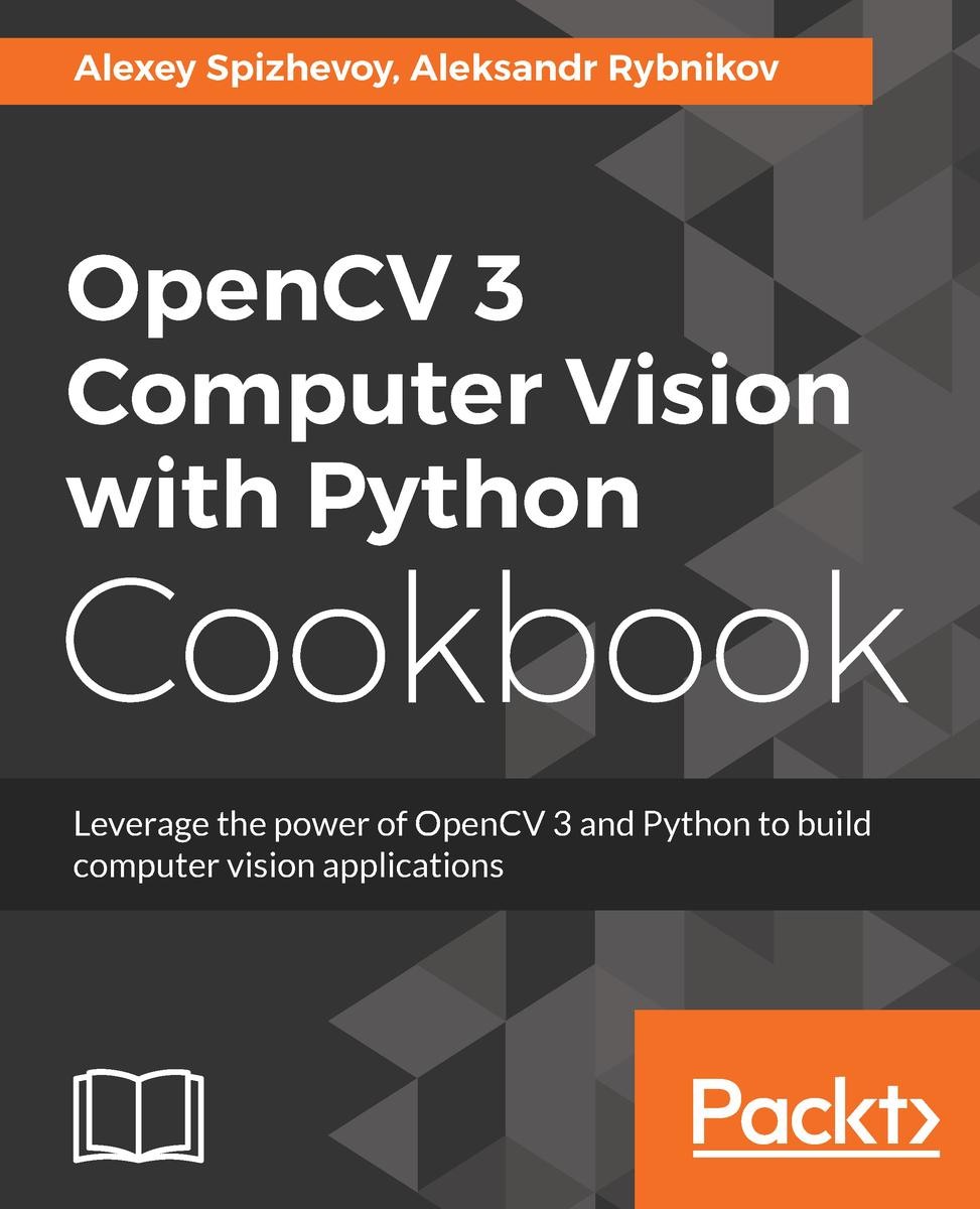 Opencv 3 Computer Vision With Python Cookbook: Leverage the power of OpenCV 3 and Python to build computer vision applications